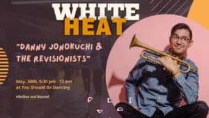 WHITE HEAT featuring "Danny Jonokuchi & The Revisionists"